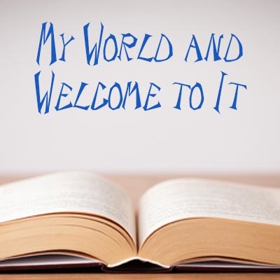 My World and Welcome to It